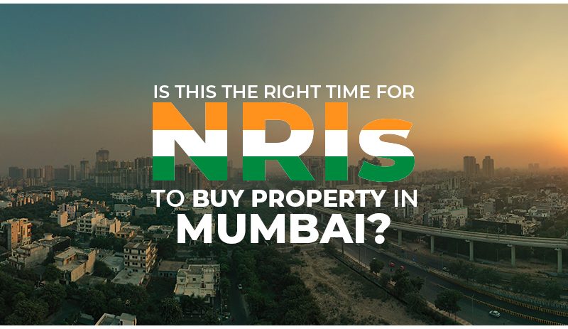 Is it right time for NRI to buy a property in Mumbai?