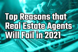 Reasons Why Real Estate Agents Fail in 2021