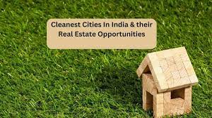 Cleanest Cities in India & their Real Estate Opportunities