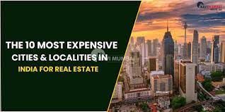 Top 10 Costliest Cities in India & Real Estate Prices of Top Localities